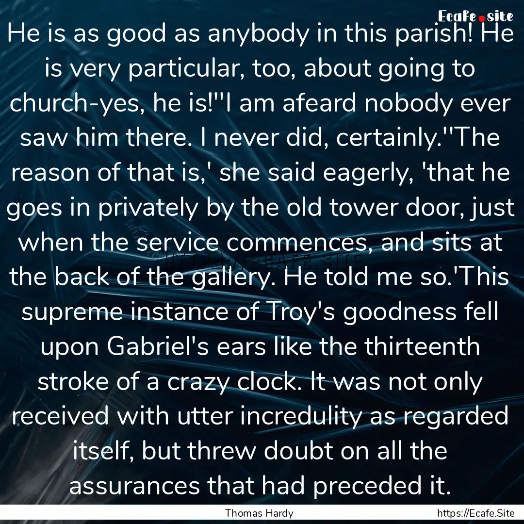 He is as good as anybody in this parish!.... : Quote by Thomas Hardy