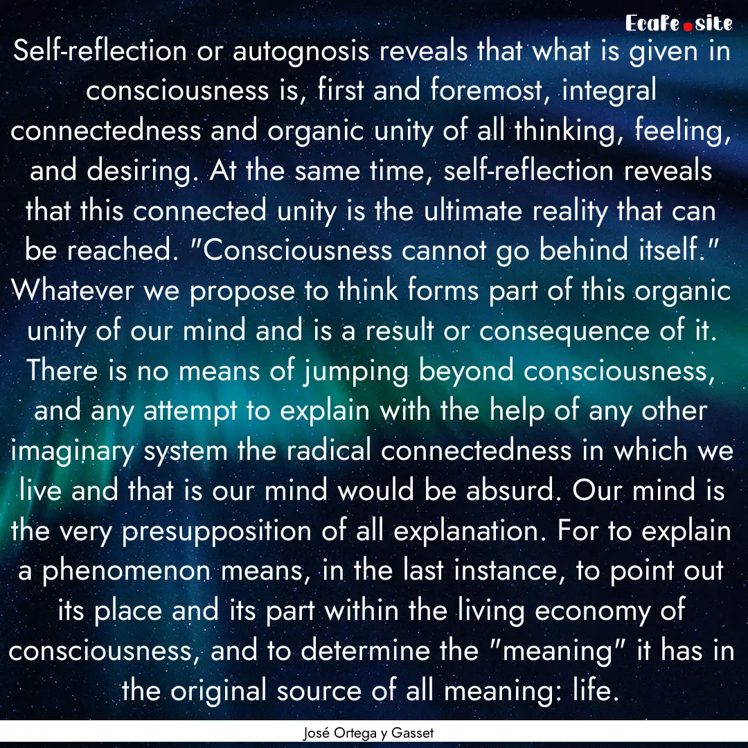 Self-reflection or autognosis reveals that.... : Quote by José Ortega y Gasset