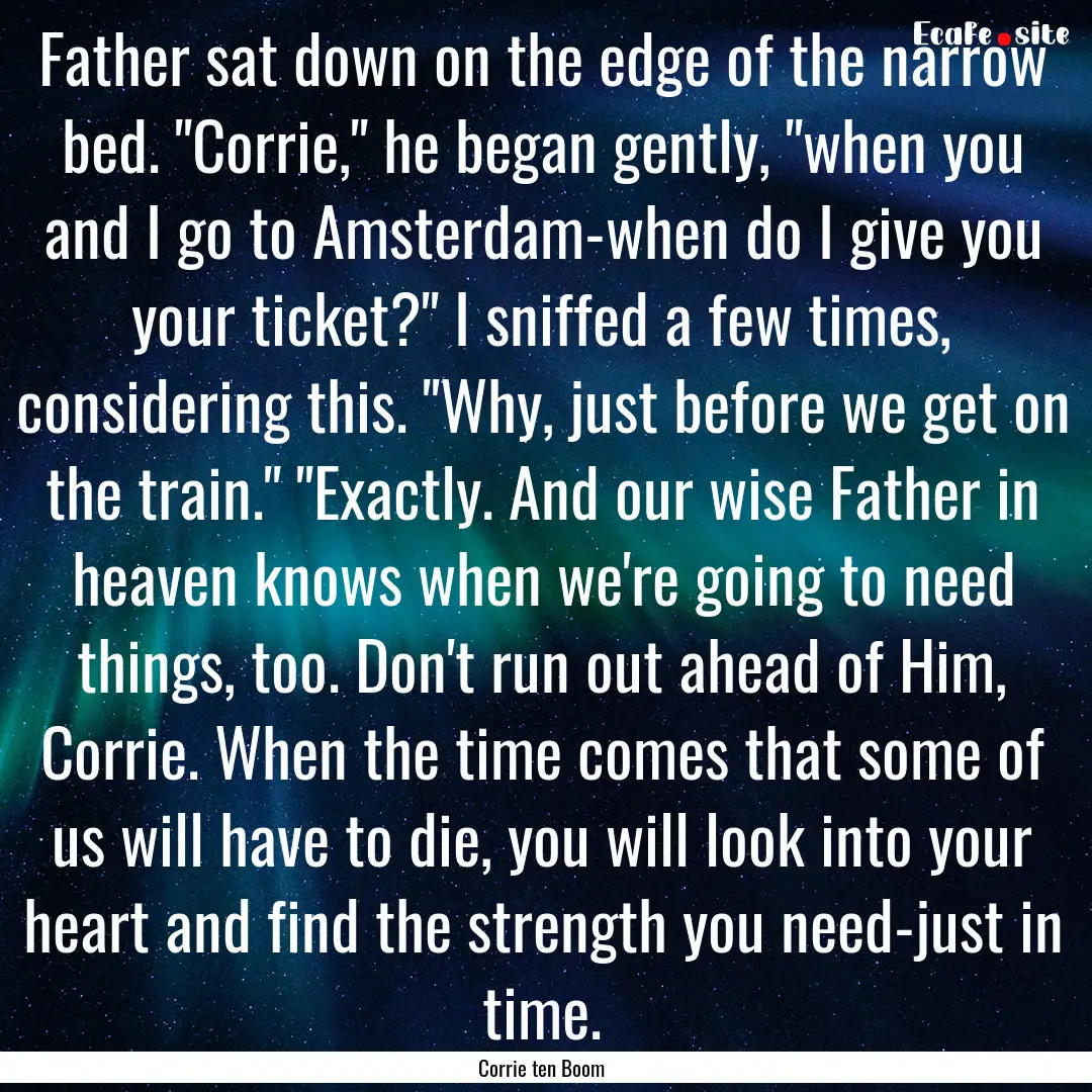 Father sat down on the edge of the narrow.... : Quote by Corrie ten Boom