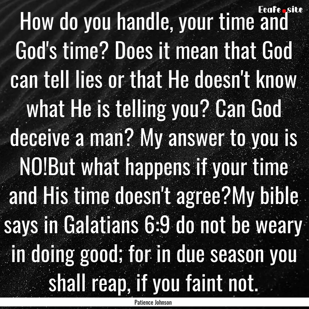 How do you handle, your time and God's time?.... : Quote by Patience Johnson