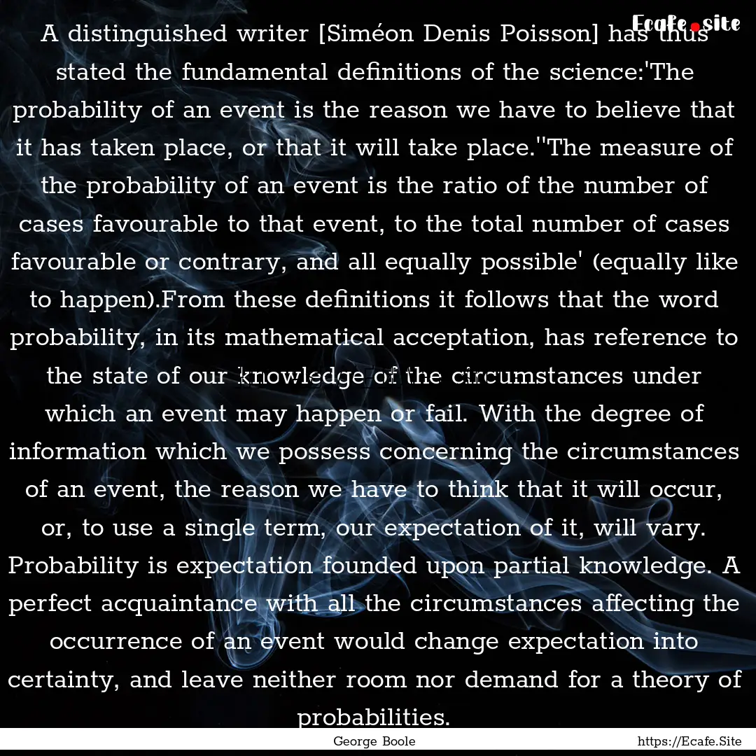 A distinguished writer [Siméon Denis Poisson].... : Quote by George Boole