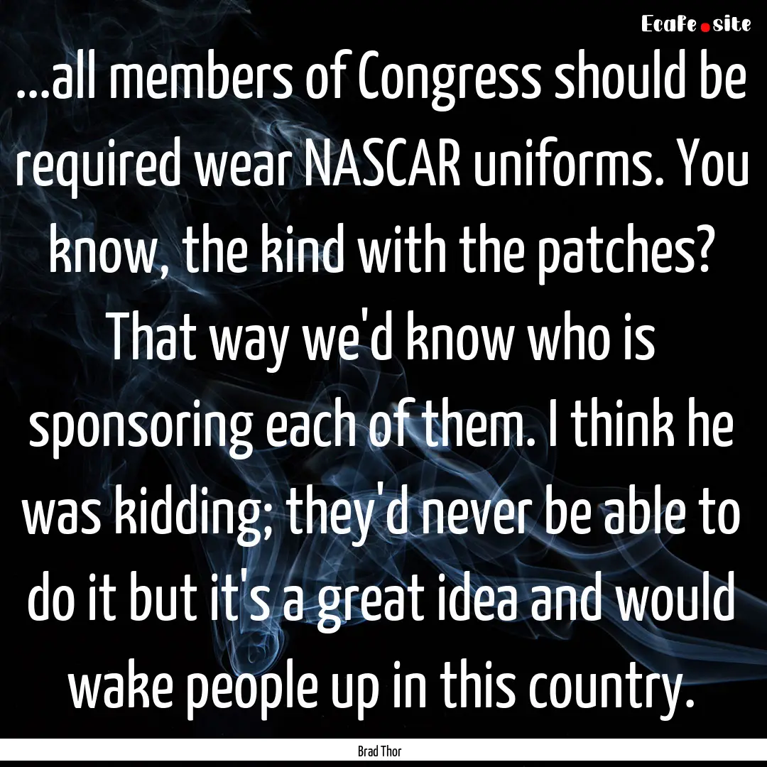 ...all members of Congress should be required.... : Quote by Brad Thor