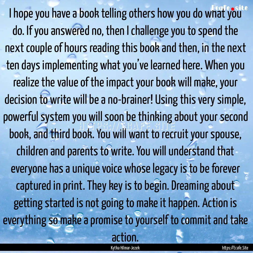 I hope you have a book telling others how.... : Quote by Kytka Hilmar-Jezek