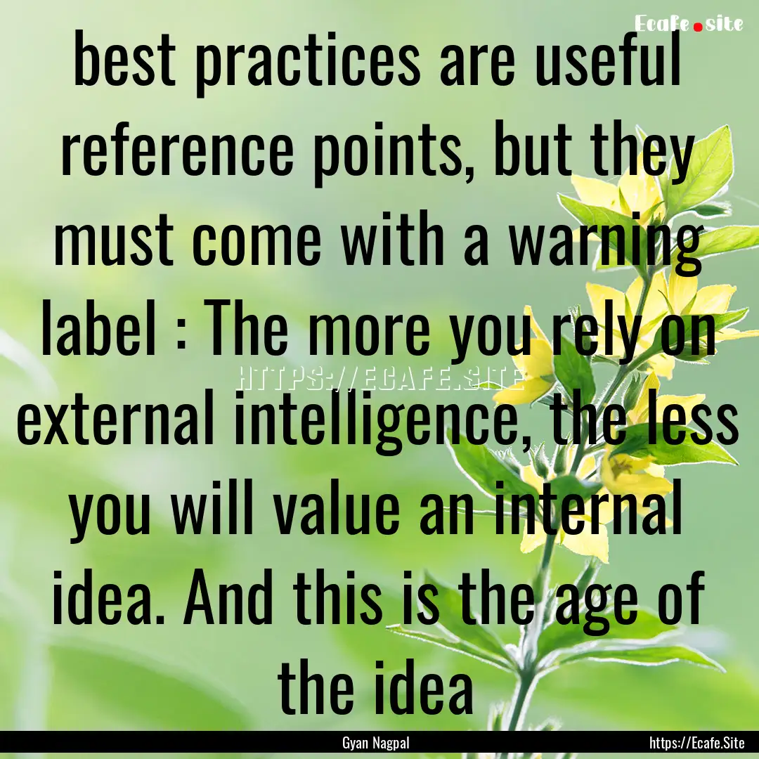 best practices are useful reference points,.... : Quote by Gyan Nagpal