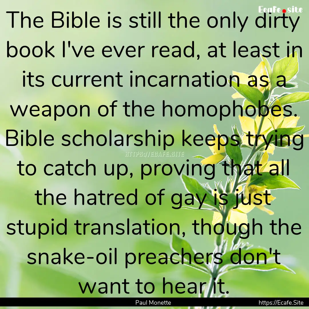 The Bible is still the only dirty book I've.... : Quote by Paul Monette