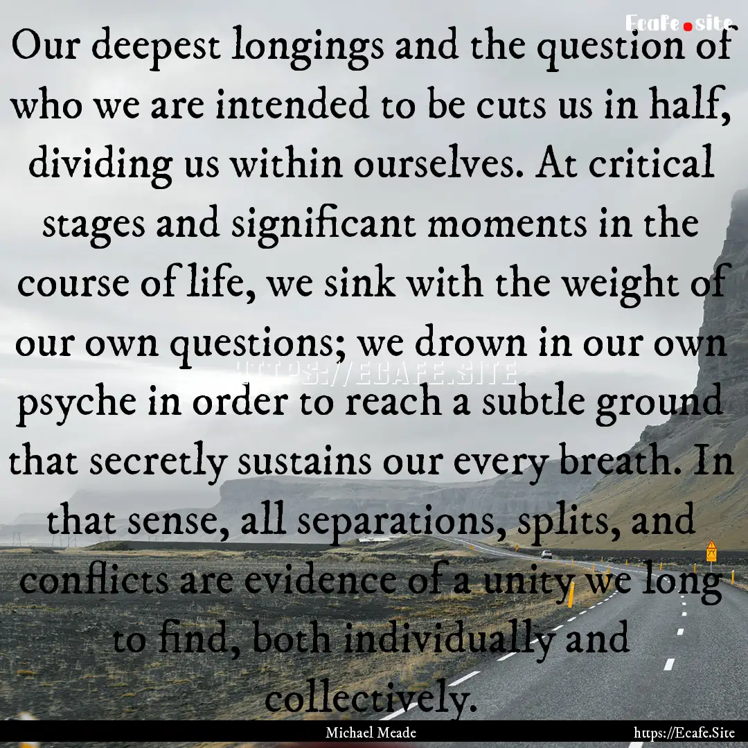 Our deepest longings and the question of.... : Quote by Michael Meade