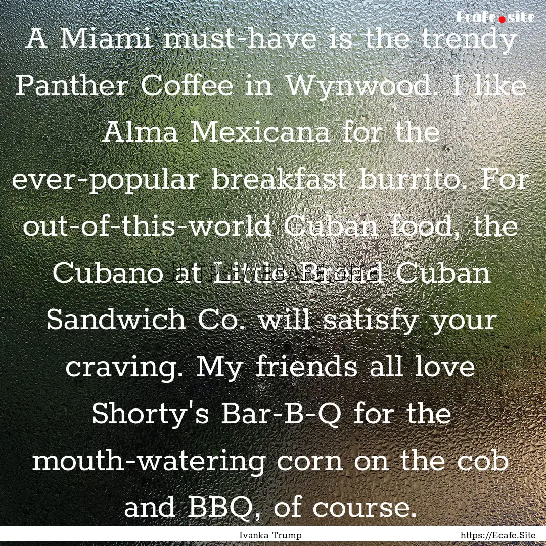 A Miami must-have is the trendy Panther Coffee.... : Quote by Ivanka Trump