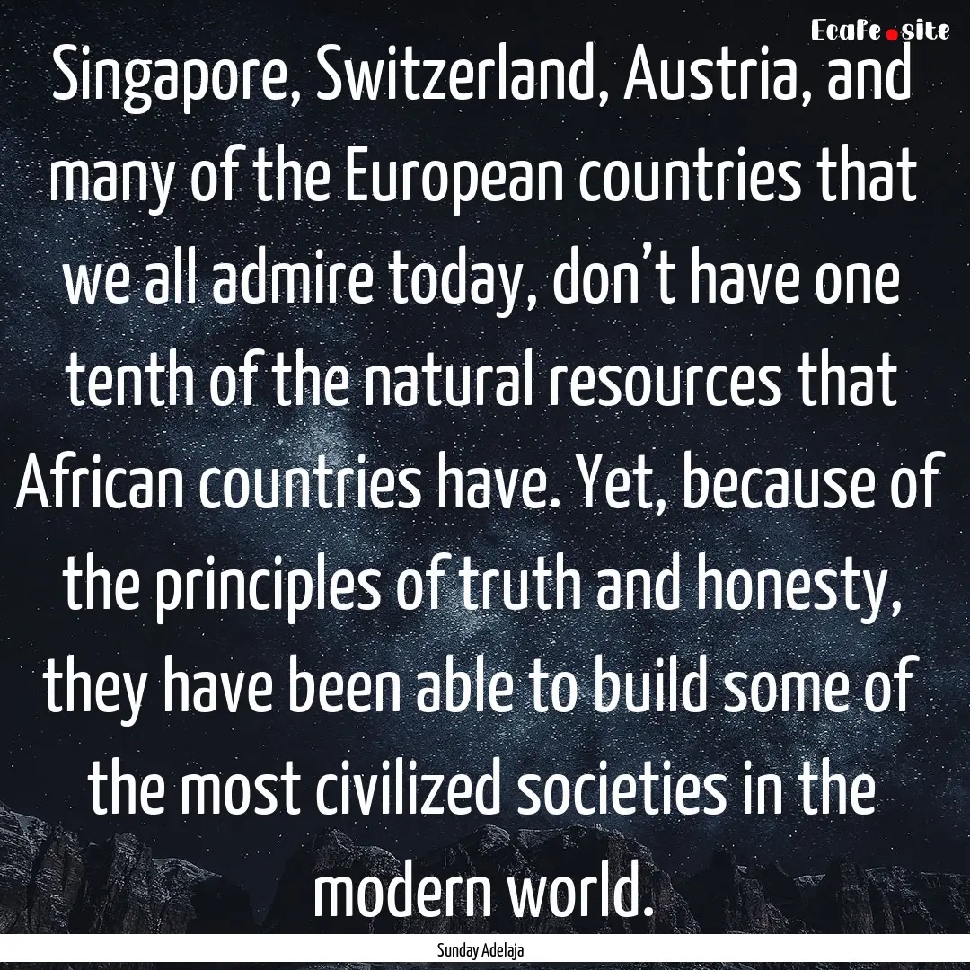 Singapore, Switzerland, Austria, and many.... : Quote by Sunday Adelaja