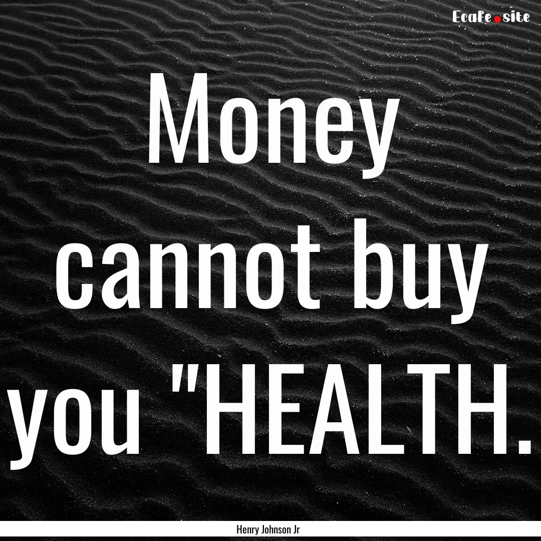 Money cannot buy you 