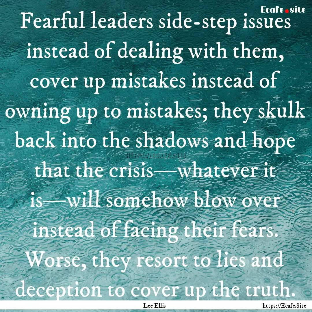 Fearful leaders side-step issues instead.... : Quote by Lee Ellis