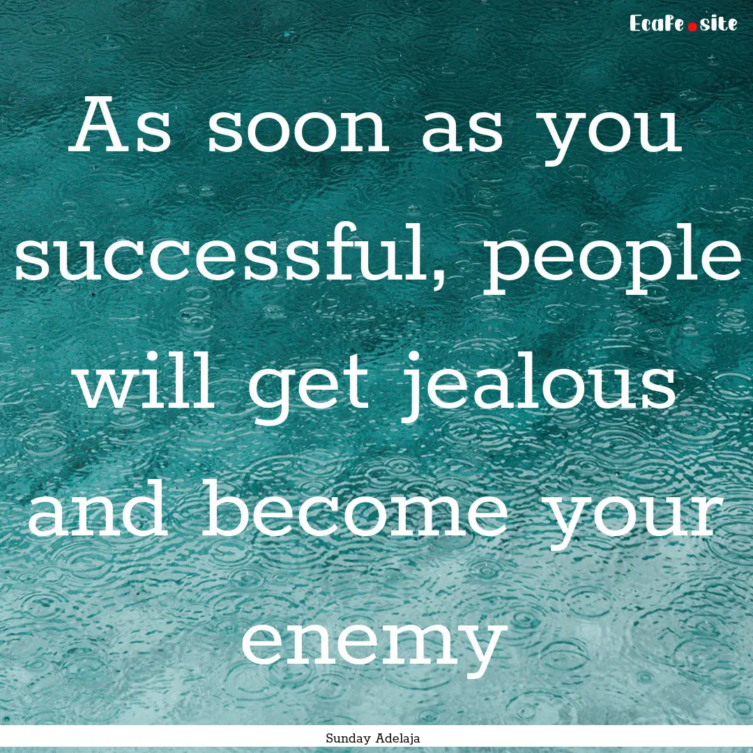 As soon as you successful, people will get.... : Quote by Sunday Adelaja