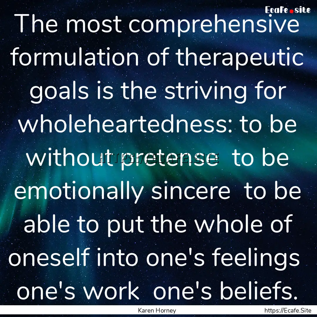 The most comprehensive formulation of therapeutic.... : Quote by Karen Horney