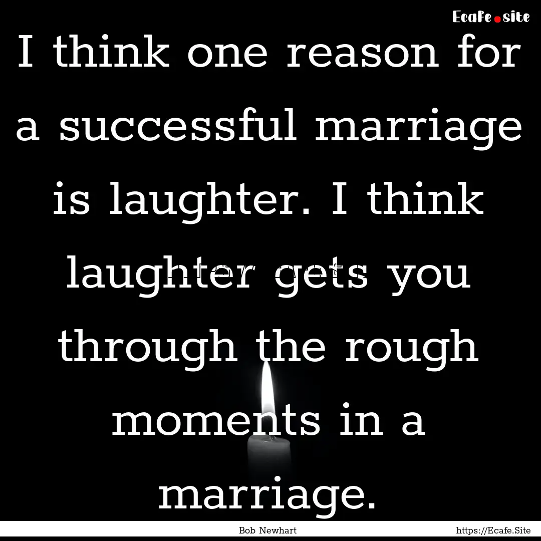 I think one reason for a successful marriage.... : Quote by Bob Newhart