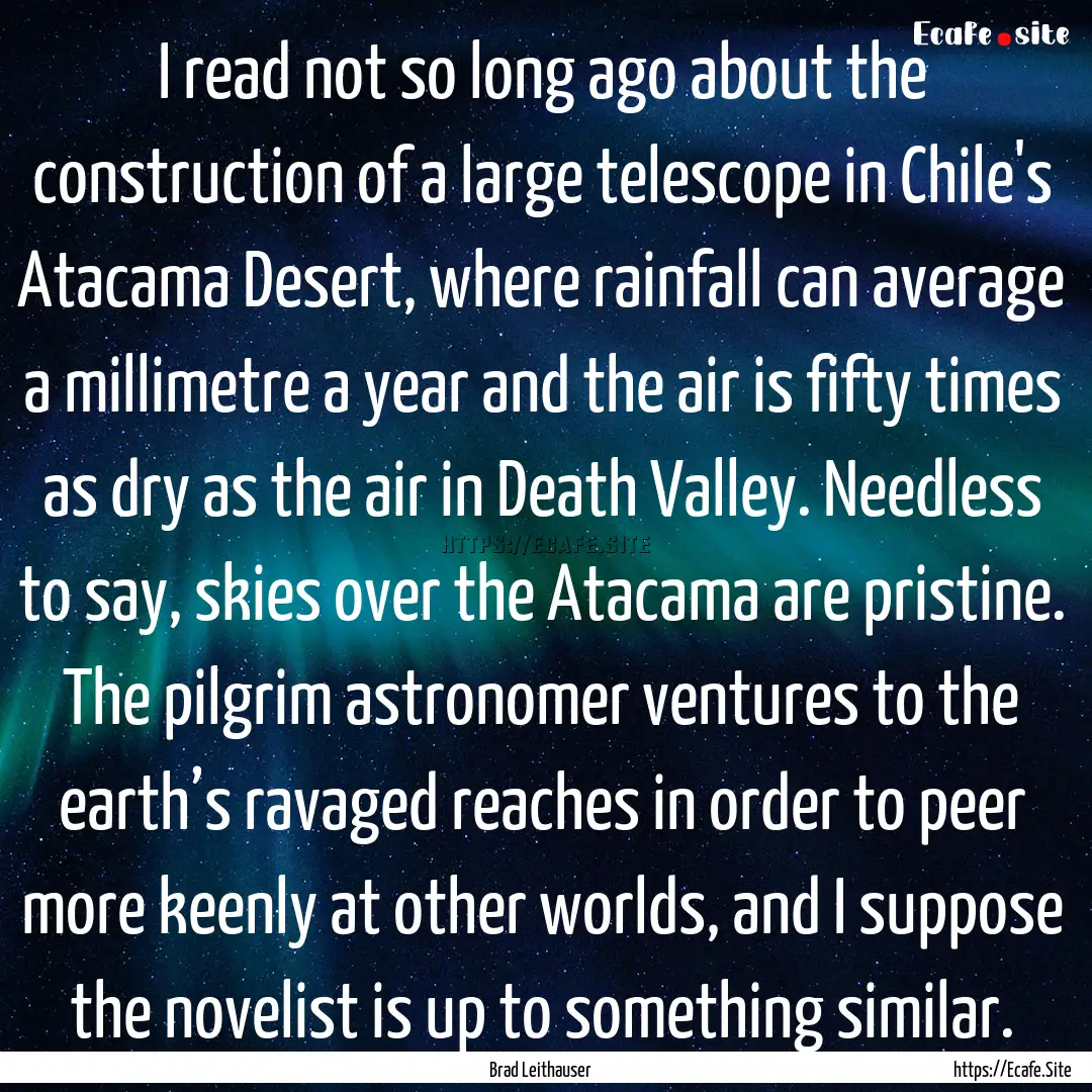 I read not so long ago about the construction.... : Quote by Brad Leithauser