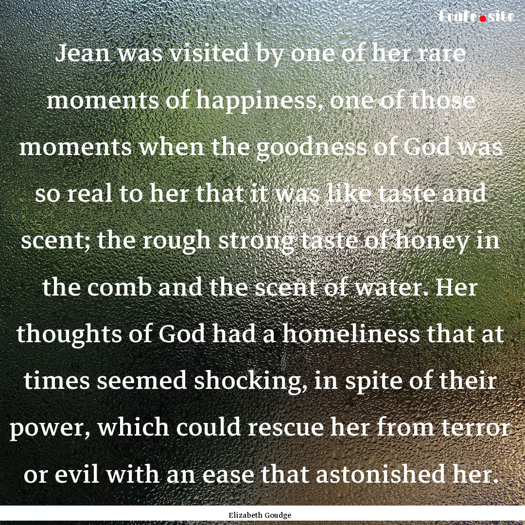 Jean was visited by one of her rare moments.... : Quote by Elizabeth Goudge