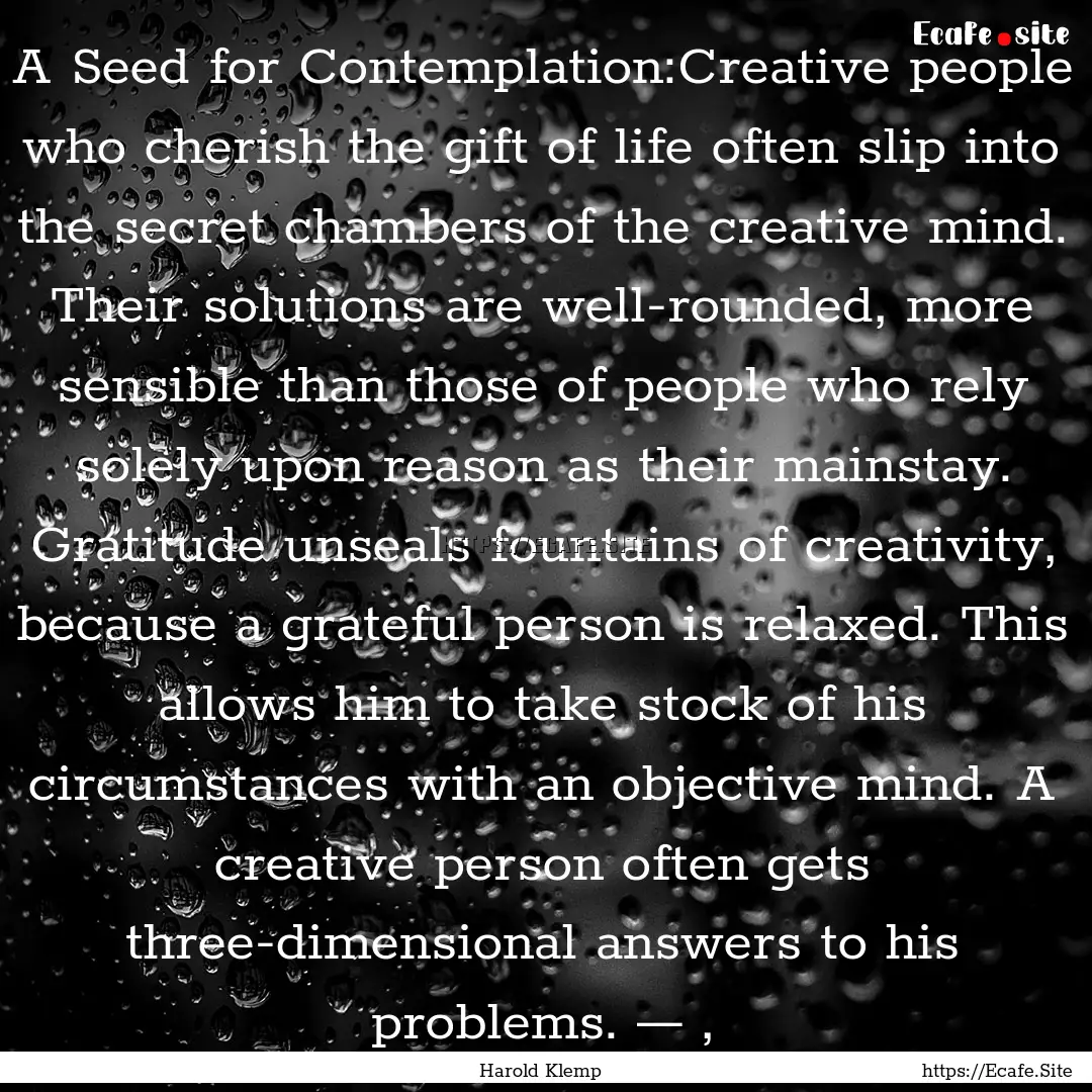 A Seed for Contemplation:Creative people.... : Quote by Harold Klemp