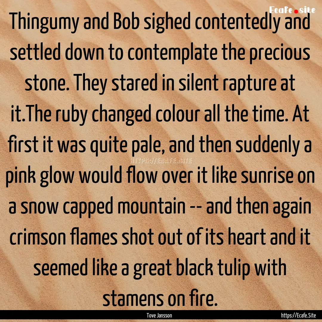 Thingumy and Bob sighed contentedly and settled.... : Quote by Tove Jansson