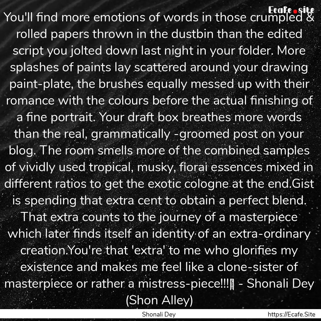 You'll find more emotions of words in those.... : Quote by Shonali Dey