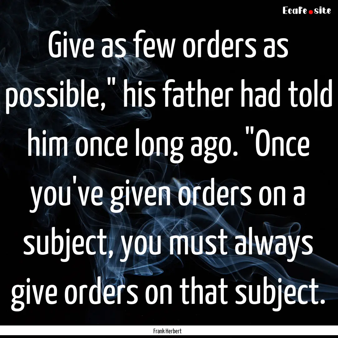 Give as few orders as possible,