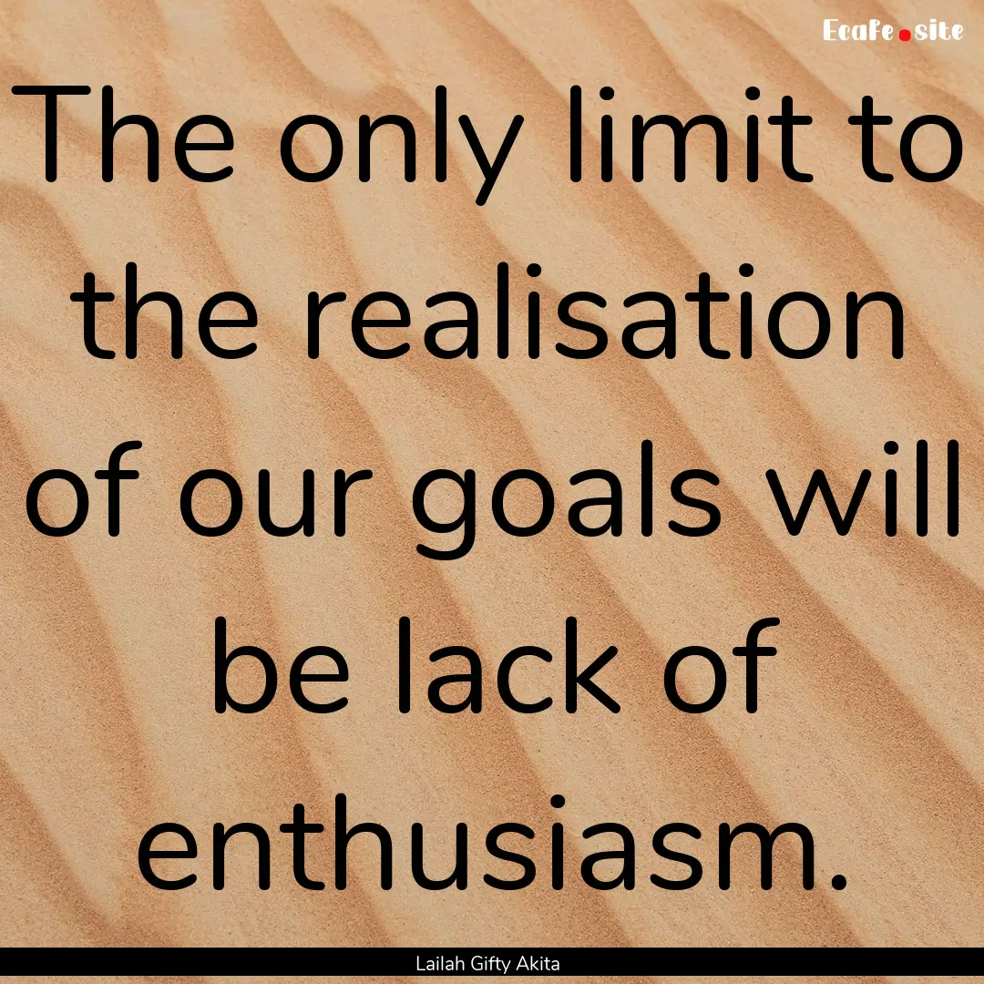 The only limit to the realisation of our.... : Quote by Lailah Gifty Akita