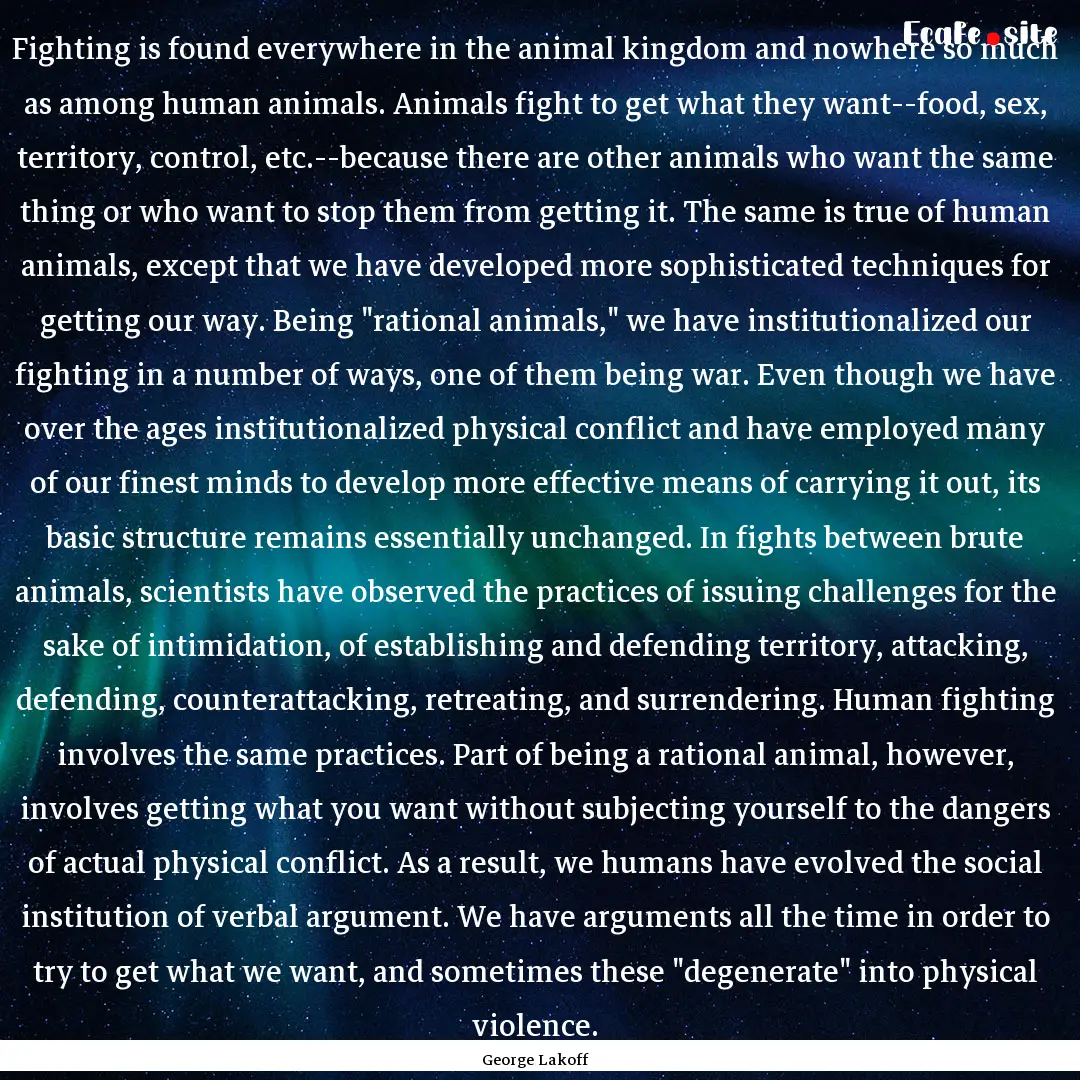 Fighting is found everywhere in the animal.... : Quote by George Lakoff