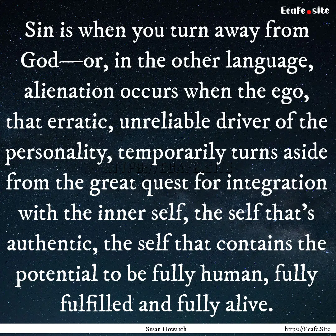 Sin is when you turn away from God—or,.... : Quote by Susan Howatch