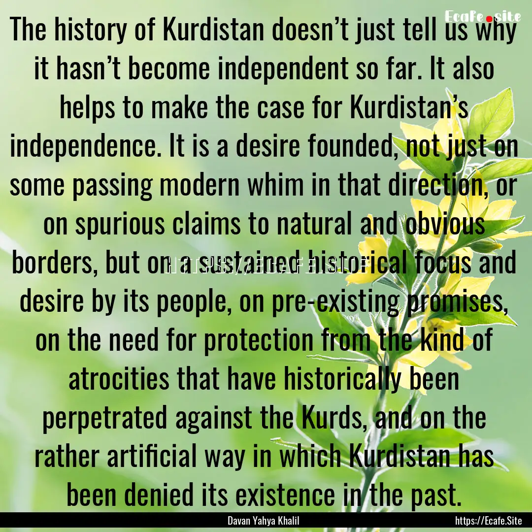 The history of Kurdistan doesn’t just tell.... : Quote by Davan Yahya Khalil