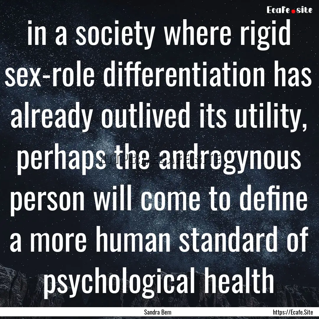 in a society where rigid sex-role differentiation.... : Quote by Sandra Bem