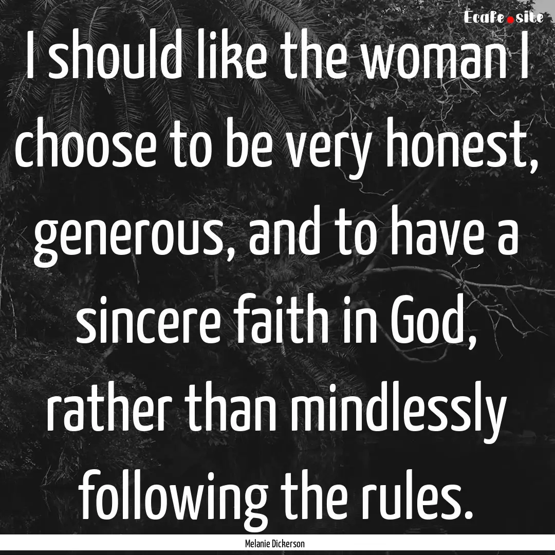 I should like the woman I choose to be very.... : Quote by Melanie Dickerson