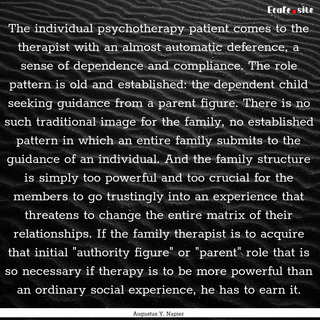 The individual psychotherapy patient comes.... : Quote by Augustus Y. Napier