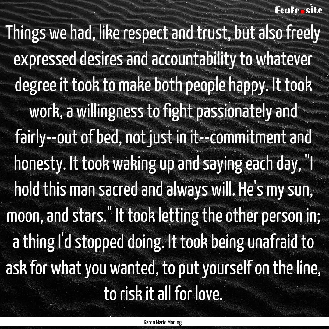 Things we had, like respect and trust, but.... : Quote by Karen Marie Moning