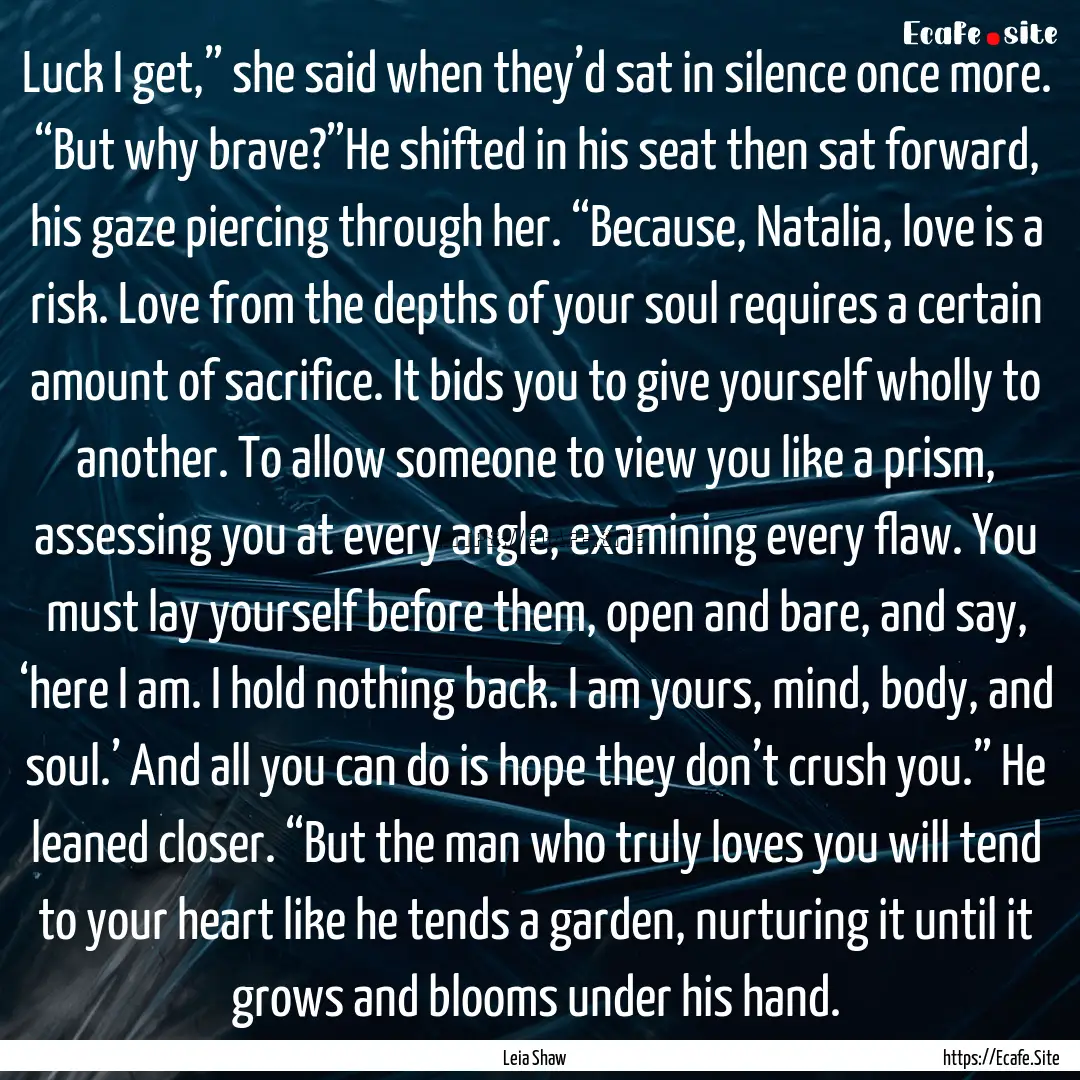 Luck I get,” she said when they’d sat.... : Quote by Leia Shaw