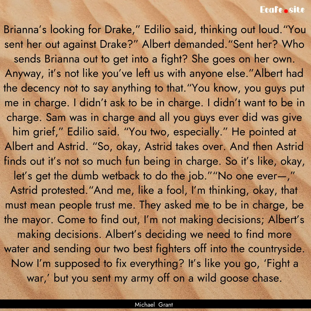 Brianna’s looking for Drake,” Edilio.... : Quote by Michael Grant