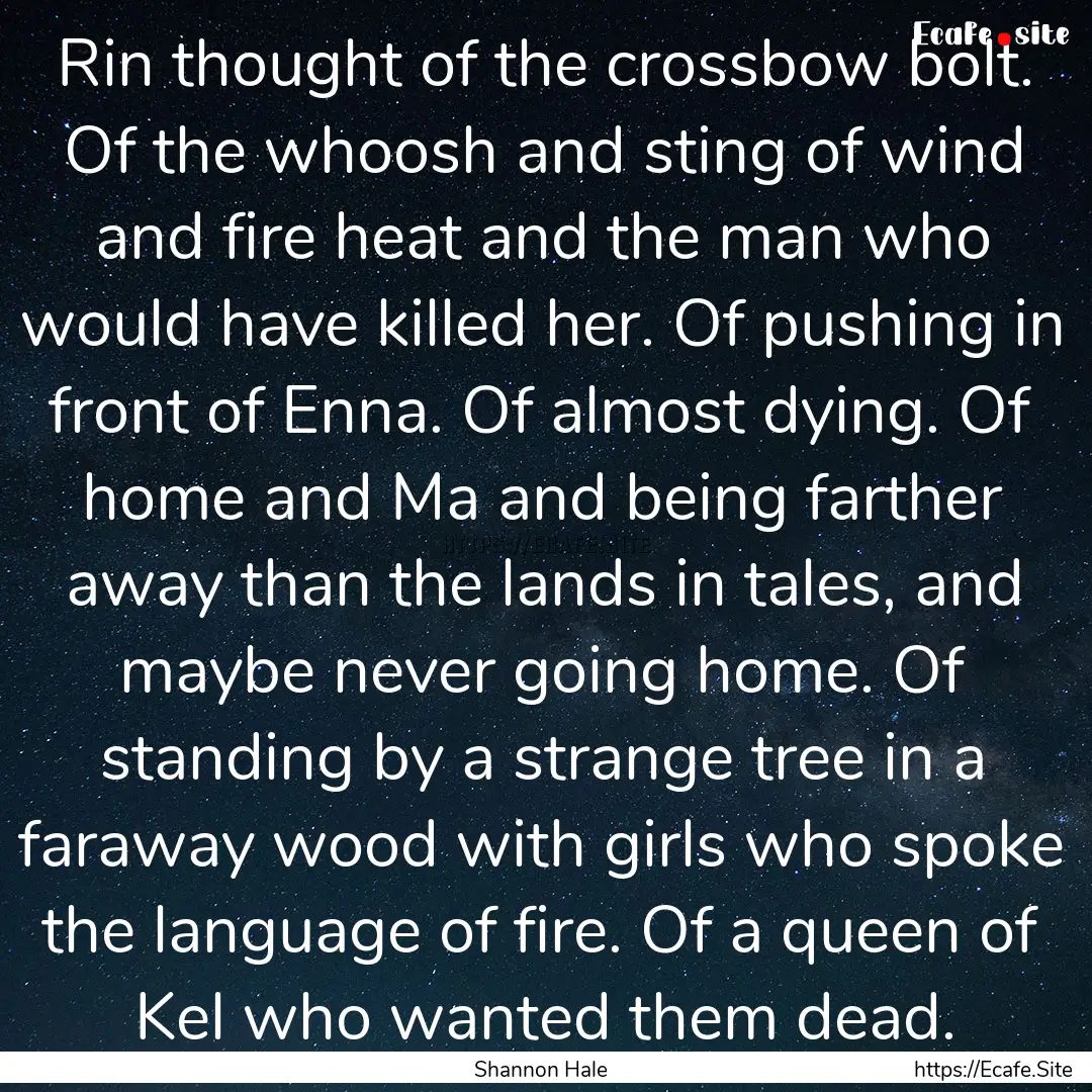 Rin thought of the crossbow bolt. Of the.... : Quote by Shannon Hale