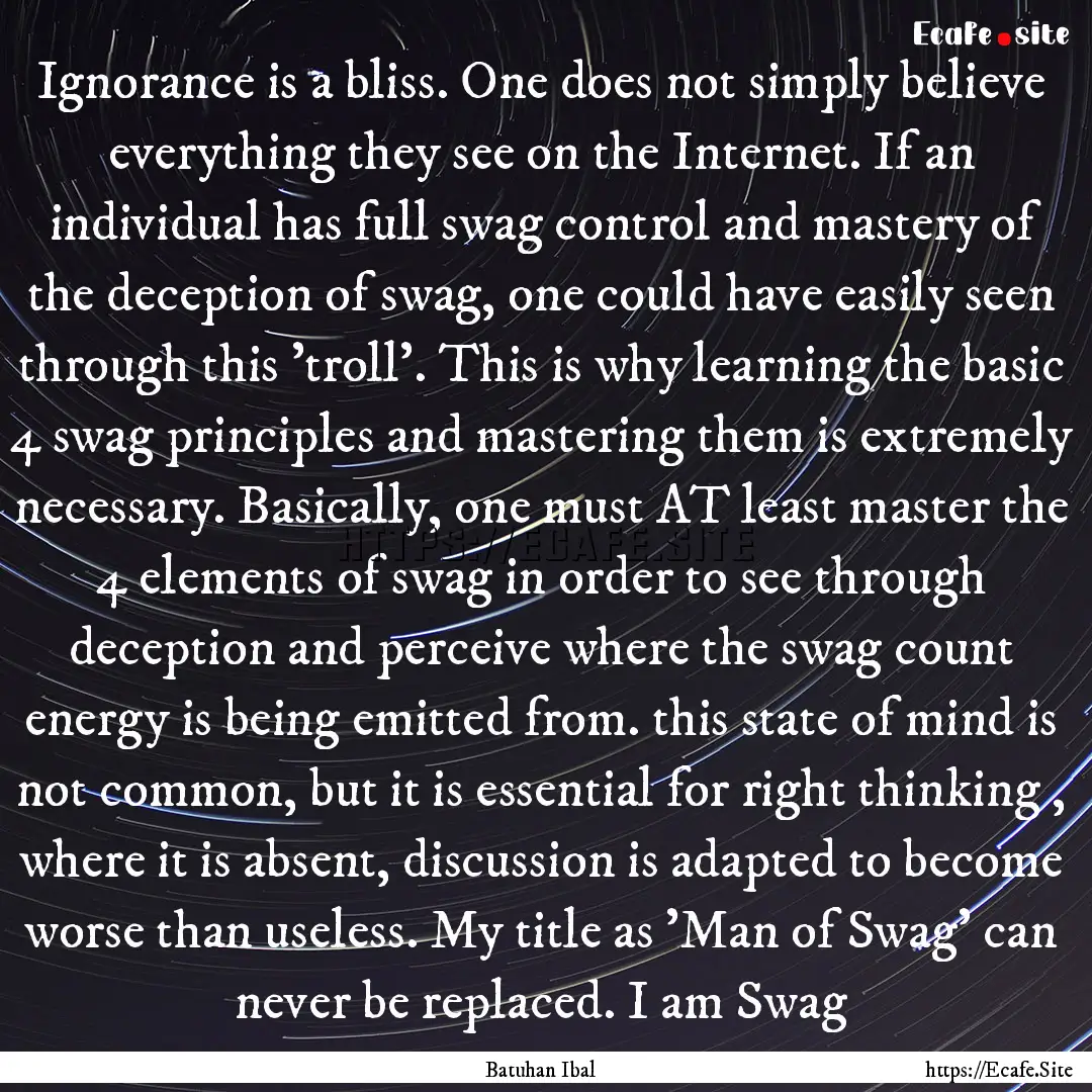 Ignorance is a bliss. One does not simply.... : Quote by Batuhan Ibal