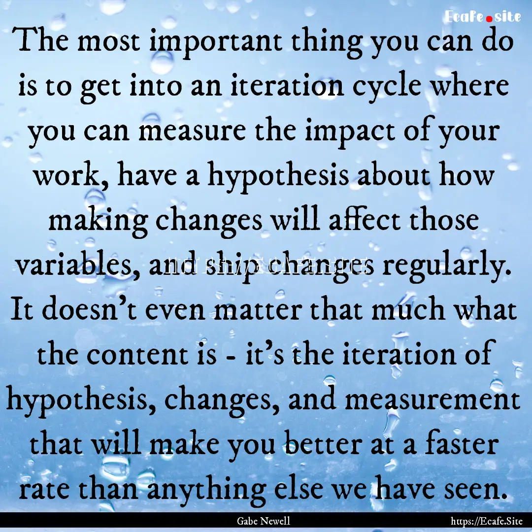 The most important thing you can do is to.... : Quote by Gabe Newell