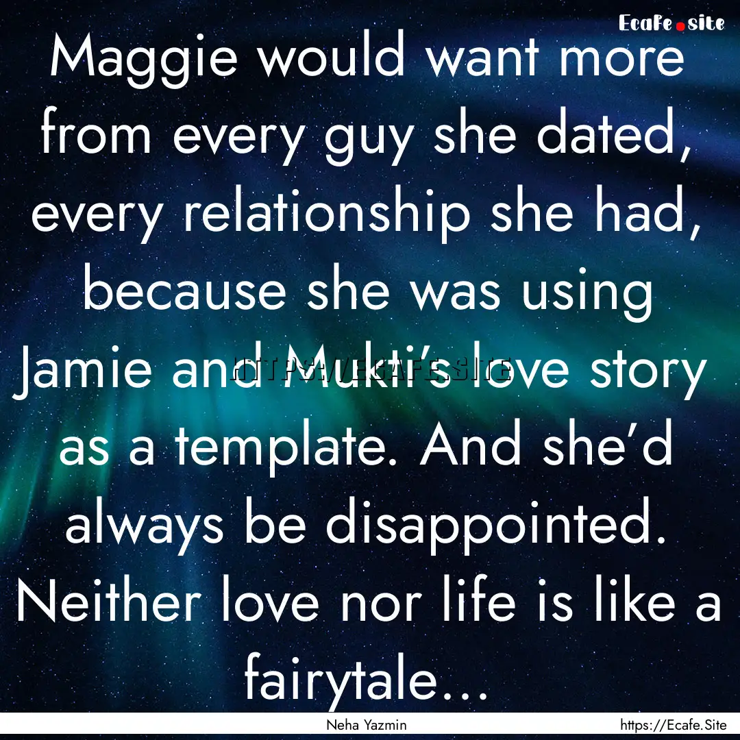 Maggie would want more from every guy she.... : Quote by Neha Yazmin