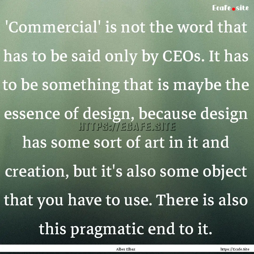 'Commercial' is not the word that has to.... : Quote by Alber Elbaz