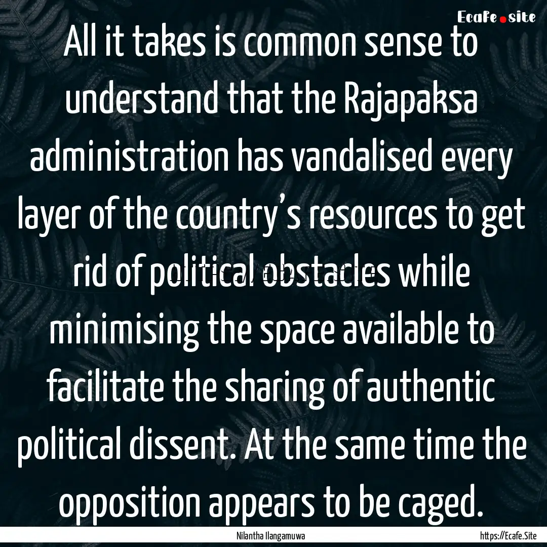 All it takes is common sense to understand.... : Quote by Nilantha Ilangamuwa