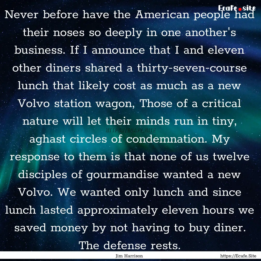 Never before have the American people had.... : Quote by Jim Harrison