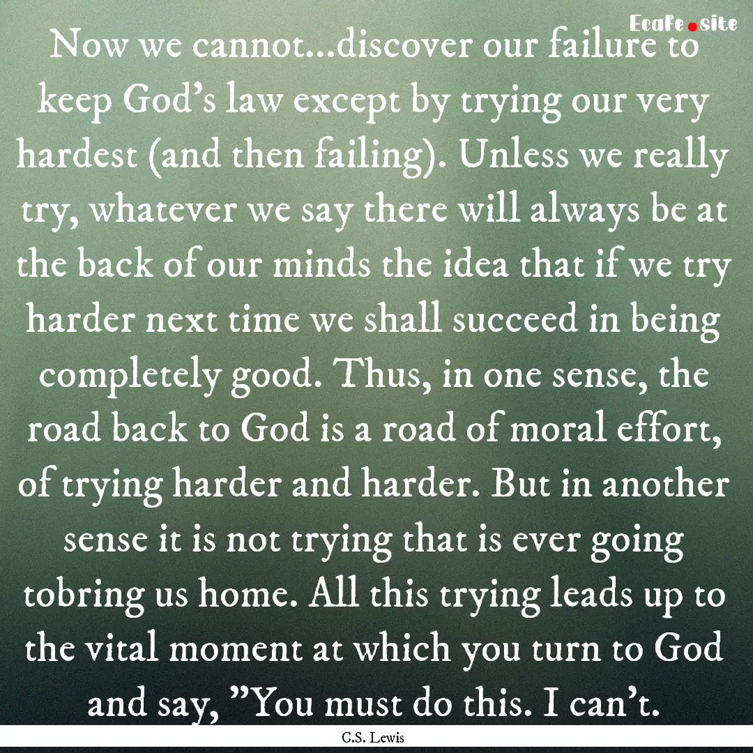 Now we cannot...discover our failure to keep.... : Quote by C.S. Lewis