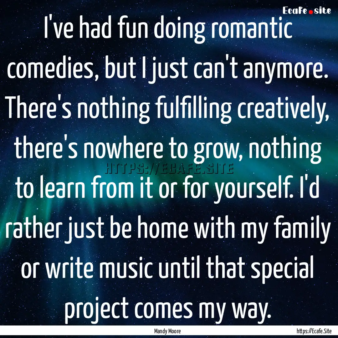 I've had fun doing romantic comedies, but.... : Quote by Mandy Moore