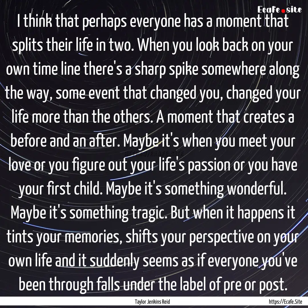 I think that perhaps everyone has a moment.... : Quote by Taylor Jenkins Reid