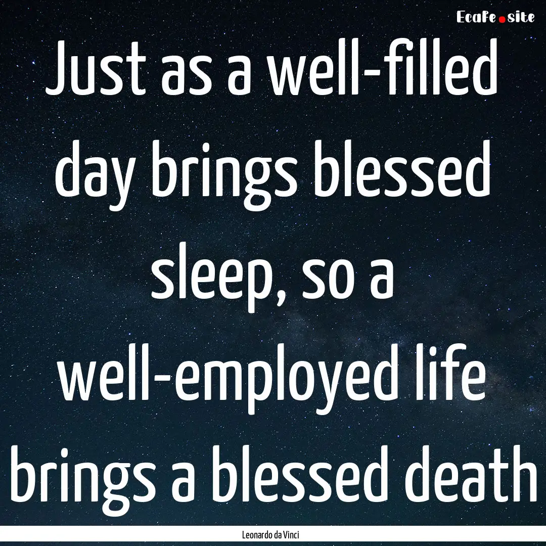 Just as a well-filled day brings blessed.... : Quote by Leonardo da Vinci