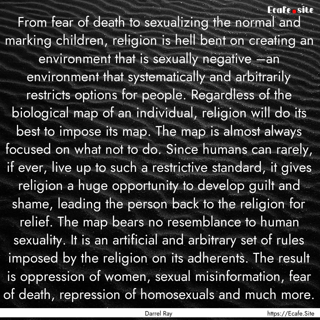 From fear of death to sexualizing the normal.... : Quote by Darrel Ray