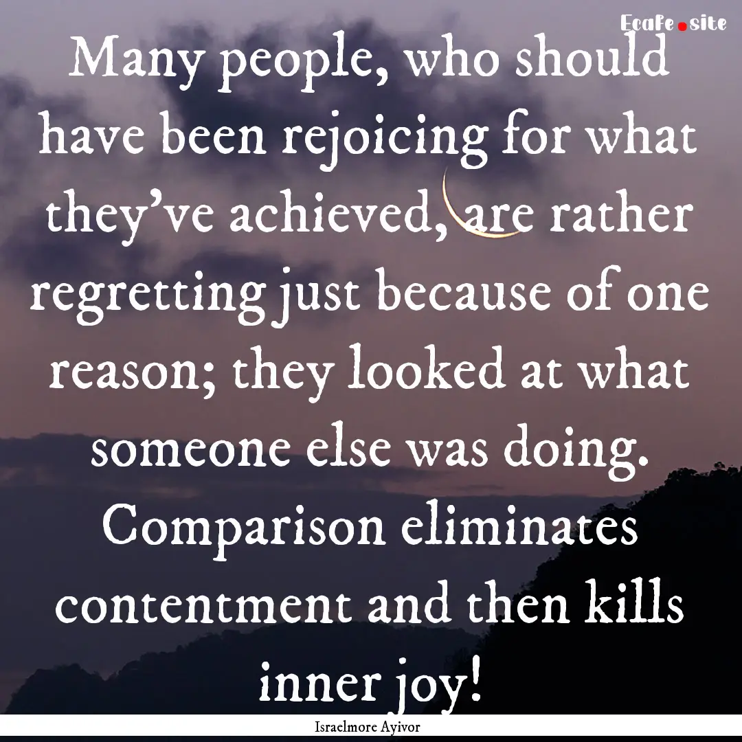 Many people, who should have been rejoicing.... : Quote by Israelmore Ayivor