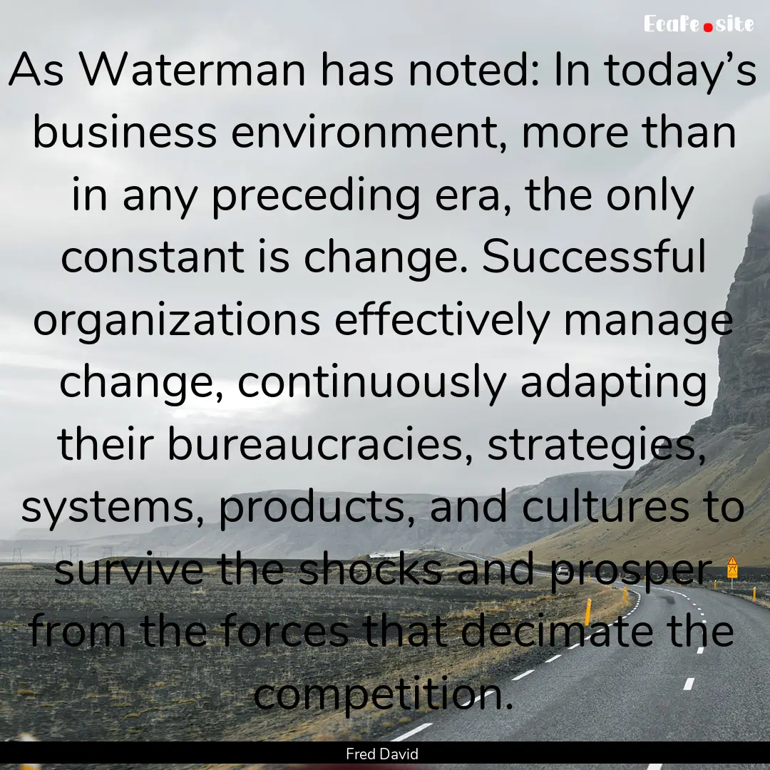 As Waterman has noted: In today’s business.... : Quote by Fred David