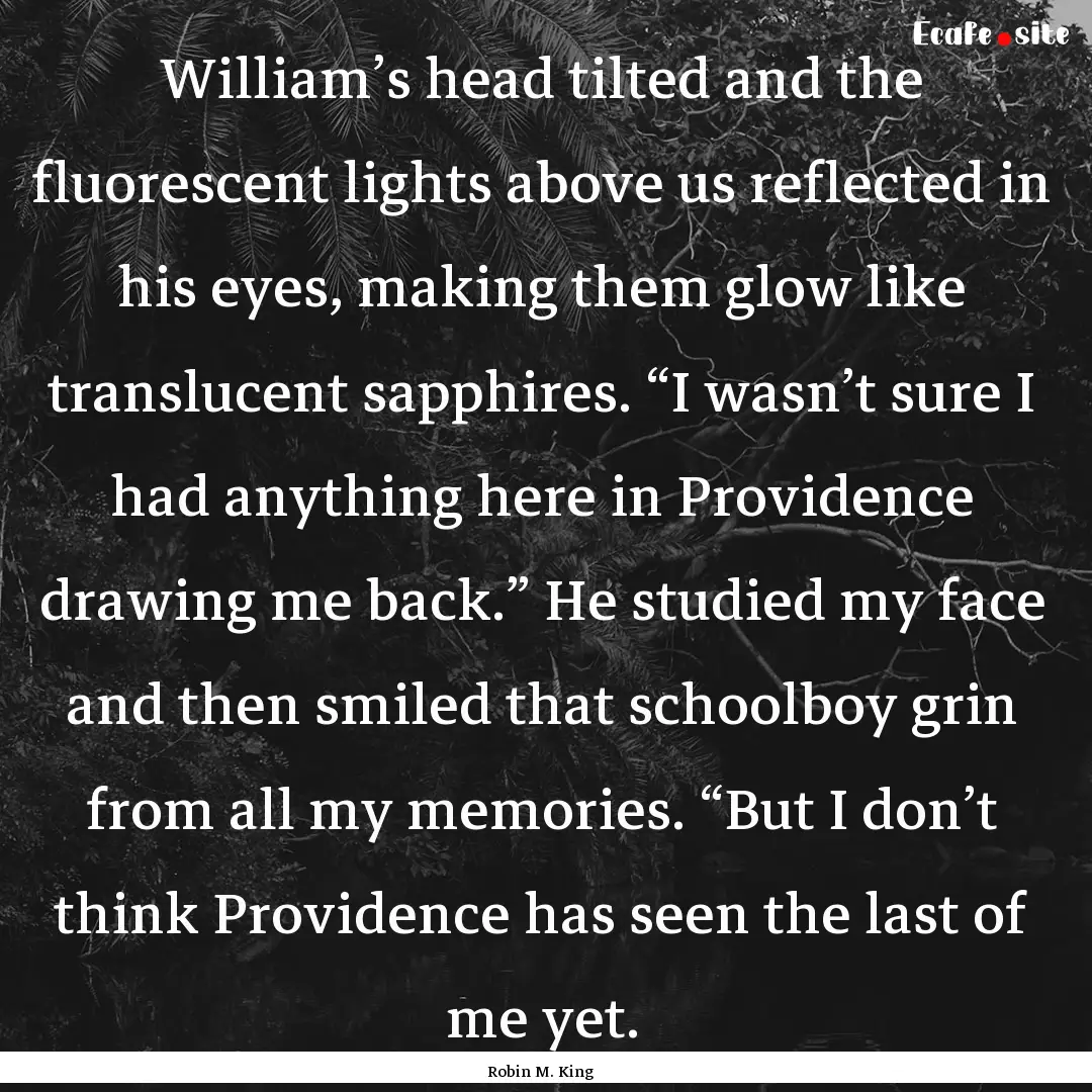 William’s head tilted and the fluorescent.... : Quote by Robin M. King