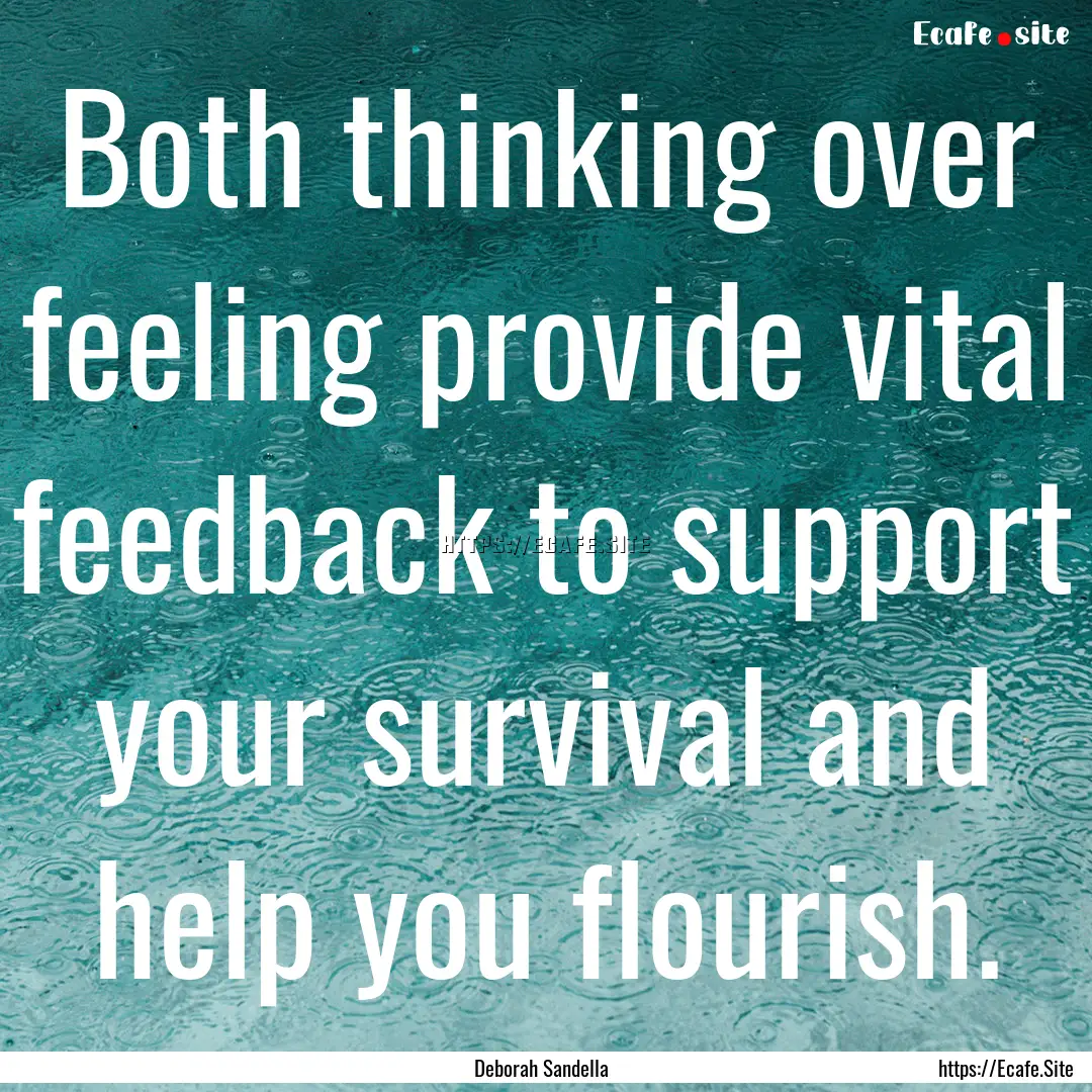 Both thinking over feeling provide vital.... : Quote by Deborah Sandella