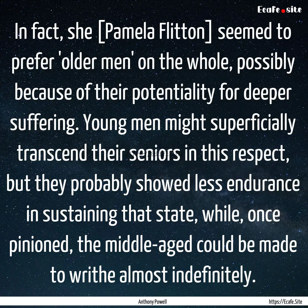 In fact, she [Pamela Flitton] seemed to prefer.... : Quote by Anthony Powell